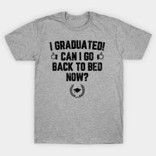 I Graduated Can I Go To Back To Bed Now? // Black T-Shirt